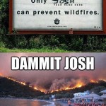 Only Josh Can Prevent Wildfires