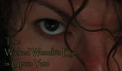 The Wicked Wench's Eye is Upon You