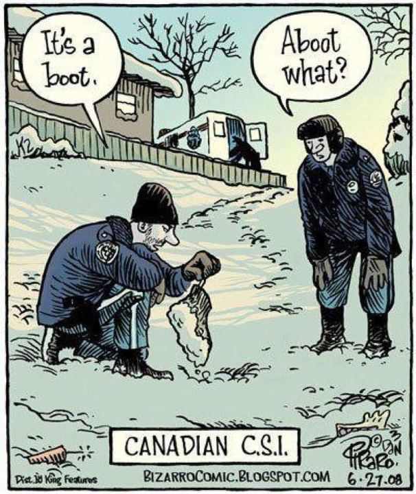 Canadian CSI: "It's a boot." "Aboot what?"