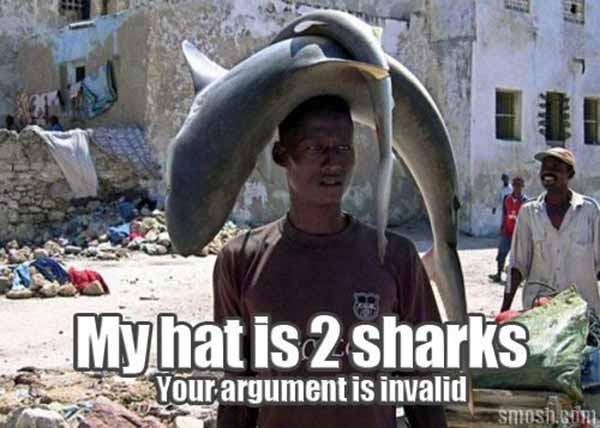 My hat is 2 sharks. Your argument is invalid!
