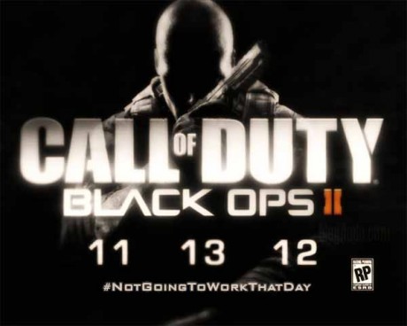 Call of Duty: Black Ops II - 11-13-2012 #NotGoingToWorkThatDay