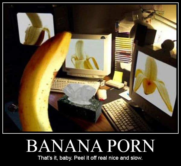 Banana Porn: That's it, baby. Peel it off real nice and slow.