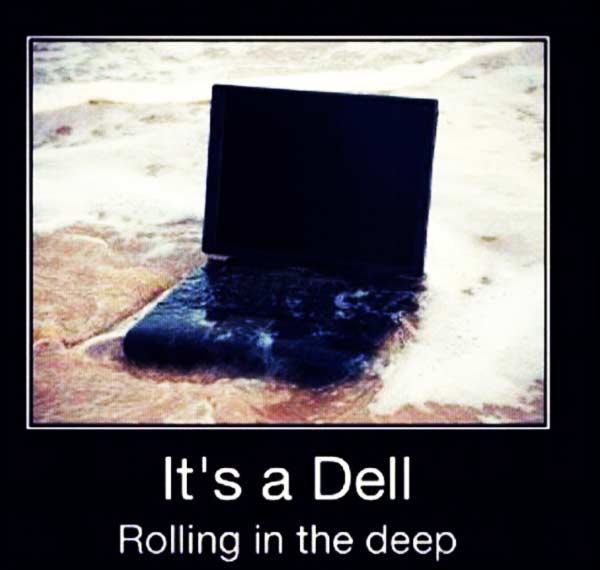 It's a Dell --- Rolling in the Deep