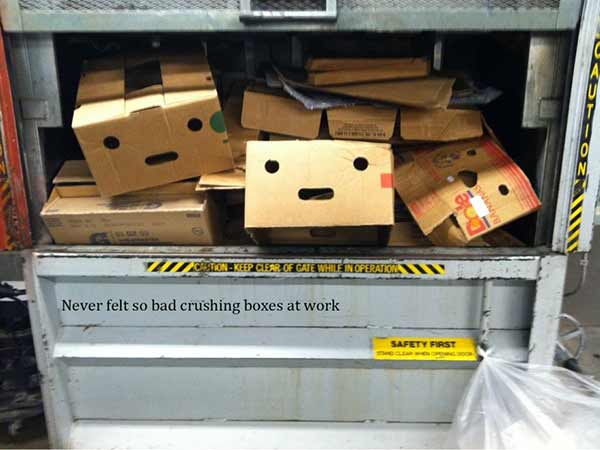 Never Felt So Bad Crushing Boxes at Work...