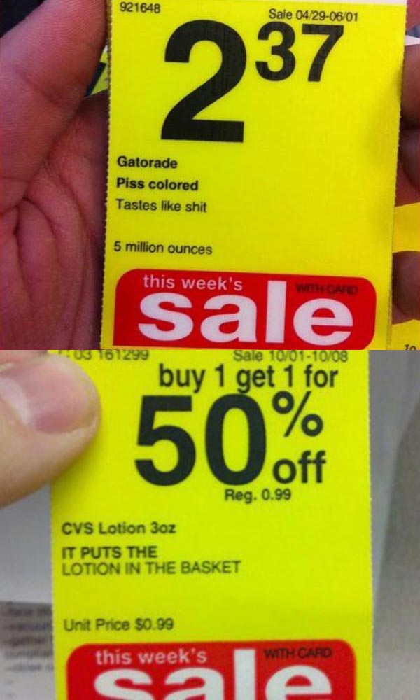 CVS Sale Tags: "Gatorade - Piss colored. Tastes like shit."  "CVS Lotion: It puts the lotion in the basket."