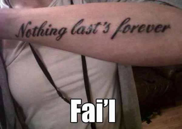 Tattoo: "Nothing Last's Forever"  ... Fai'l