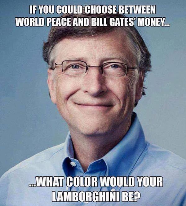 If you could choose between World Peace and Bill Gates' money... what color would your Lamborghini be?
