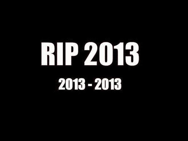 RIP 2013: 2013-2013