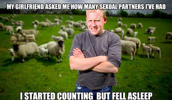 My Girlfriend asked me how many sexual partners I'd had. I started counting but fell asleep.