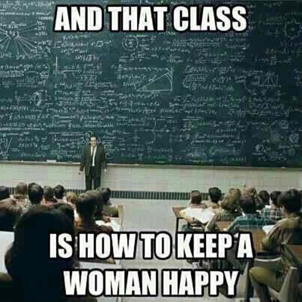 Professor: "And that class is how to keep a woman happy."