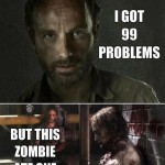 99 Problems: Rick Grimes Edition