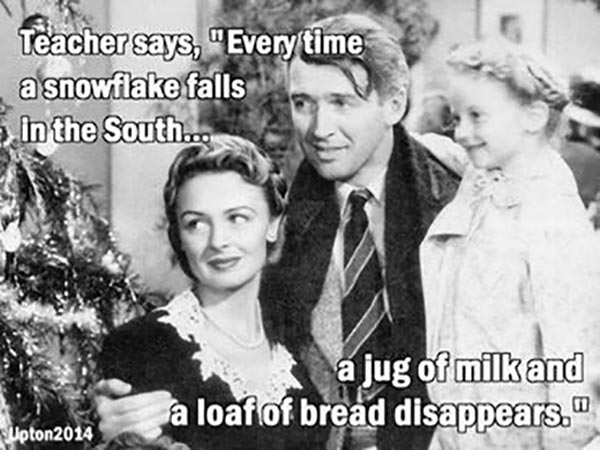 Teacher says, "Every time a snowflake falls in the South, a jug of milk and a loaf of bread disappear!"