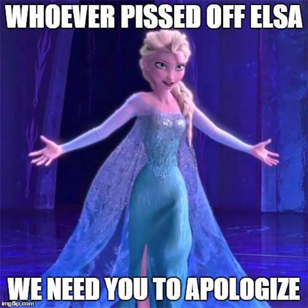 Whoever Pissed Off Elsa, We Need You To Apologize!