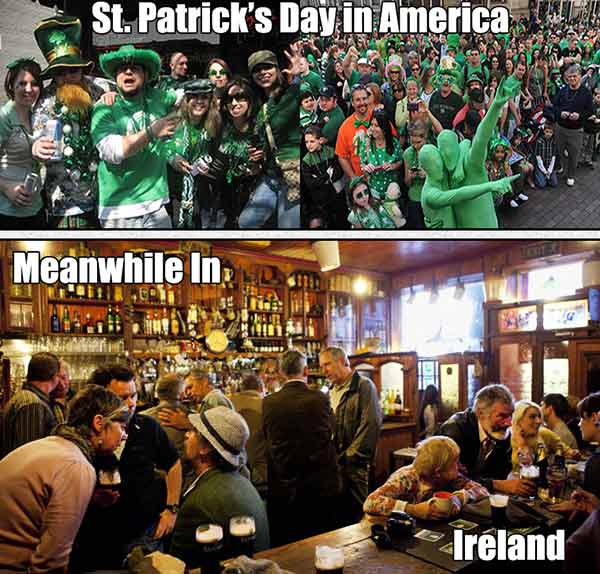 St. Patrick's Day In America: Crazy Party.  Meanwhile, in Ireland...